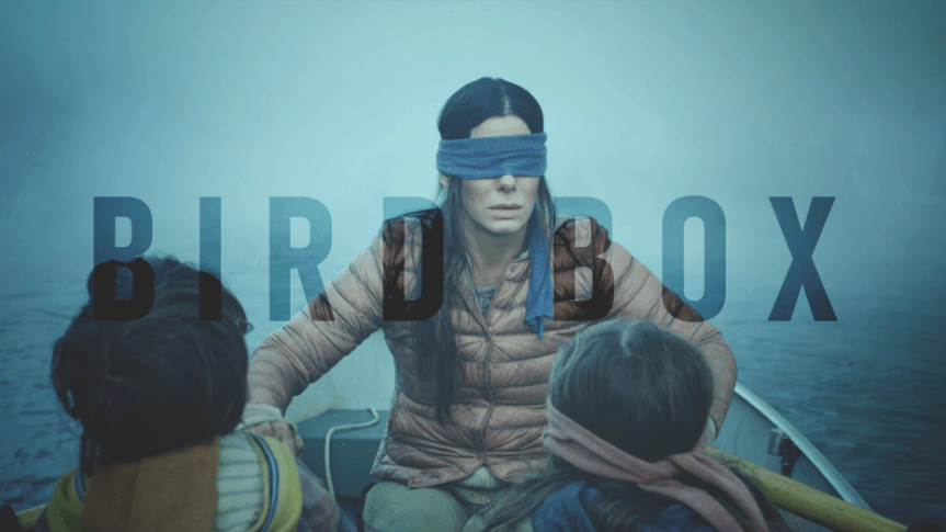 “BIRD BOX”: LA FORTUNA È&nbsp;BENDATA